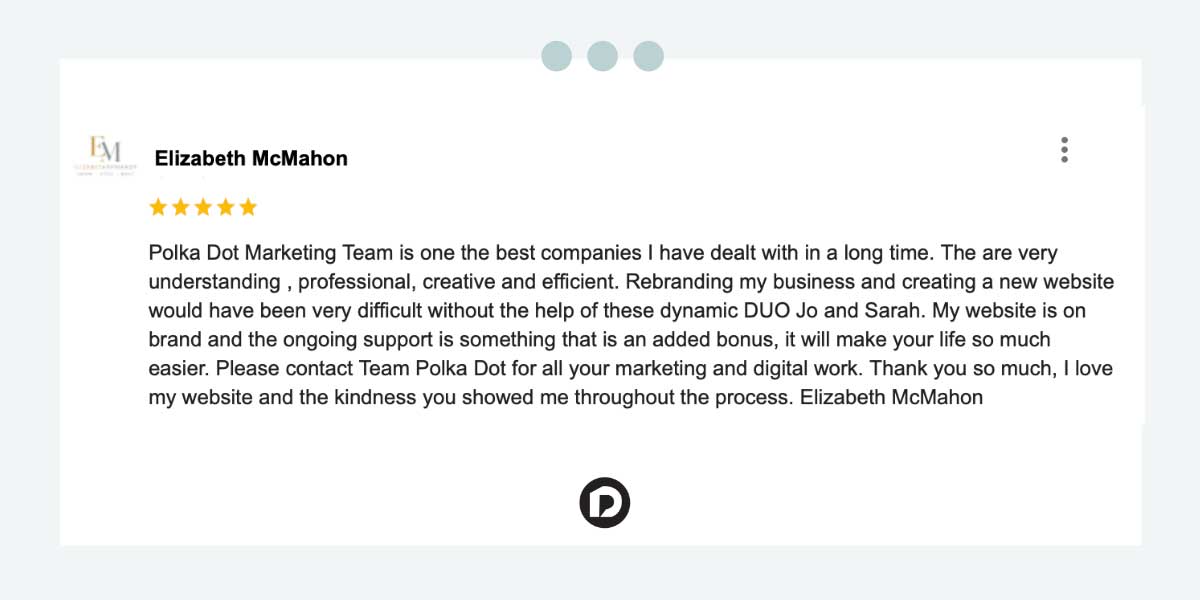 Google Review from Elizabeth McMahon stylist for new website by Polka Dot Marketing
